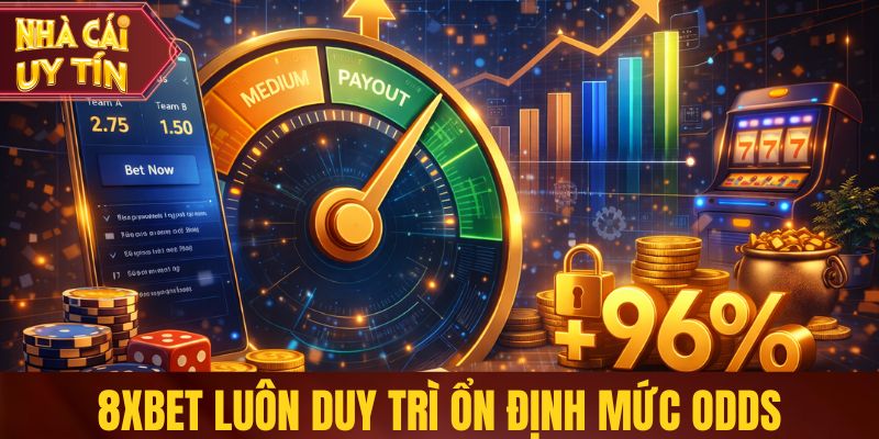 8xbet luôn duy trì ổn định mức odds