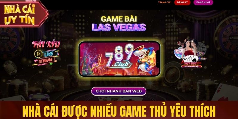 Nhà Cái Uy Tín Nhà cái được nhiều game thủ yêu thích