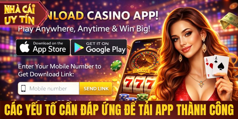 Các yếu tố cần đáp ứng để tải app thành công