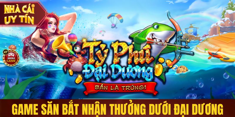 Game săn bắt nhận thưởng dưới đại dương