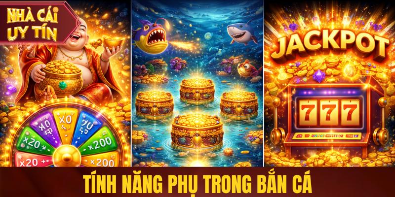 Khám Phá Thần Tài Bắn Cá - Game Đổi Thưởng Được Ưa Chuộng Tính năng phụ trong bắn cá
