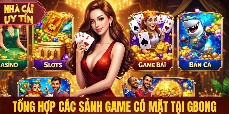 Tổng hợp các sảnh game có mặt tại Gbong
